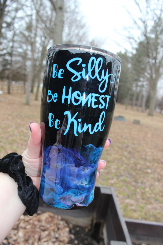 Be Silly, Be Honest, Be Kind Tumbler