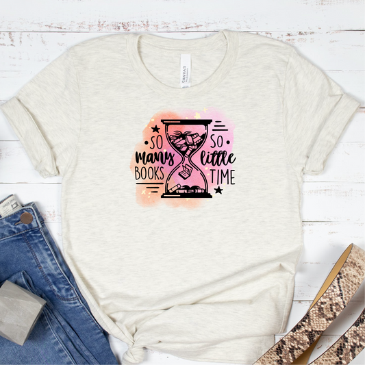 So Many Books, So Little Time Shirt