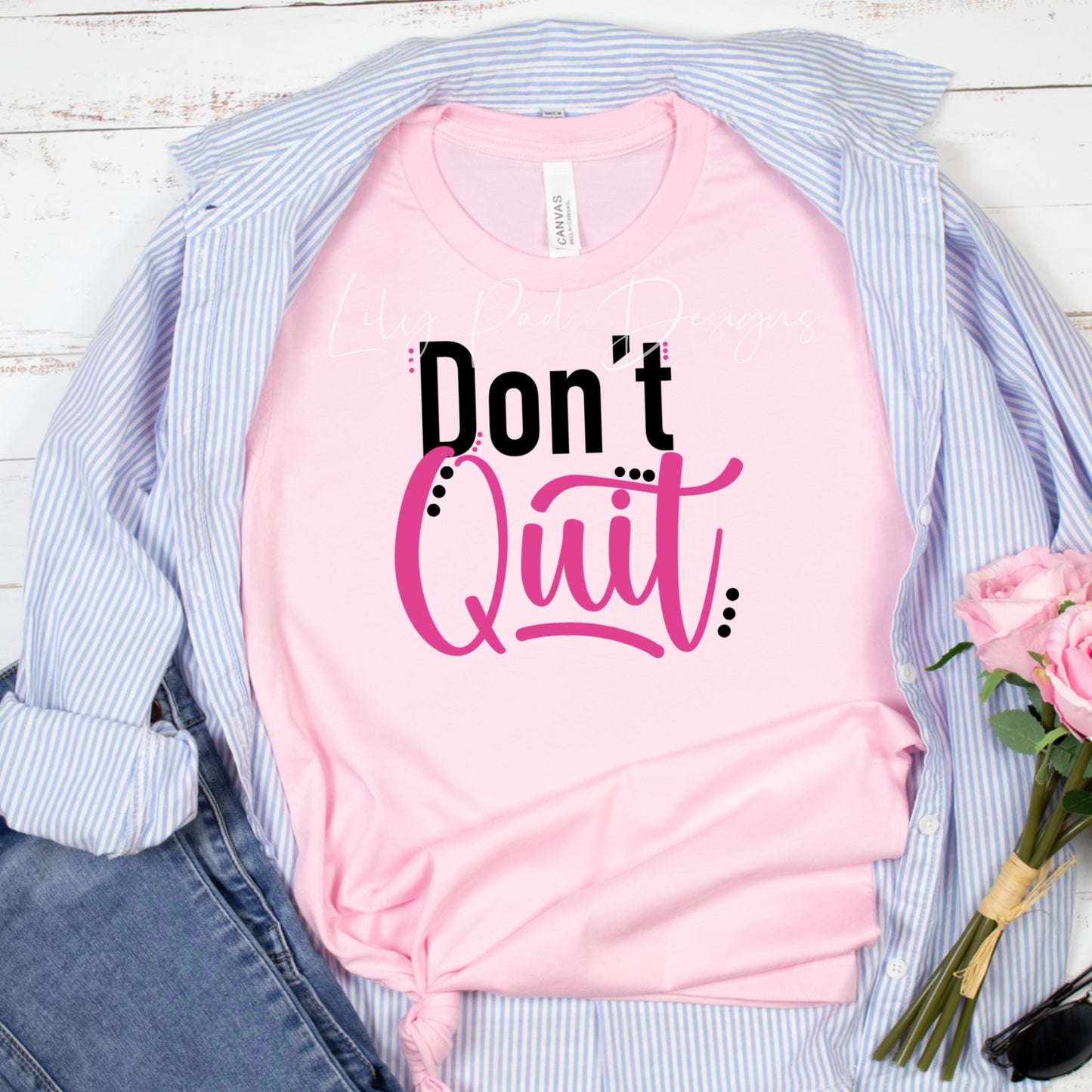 Don’t Quit Shirt